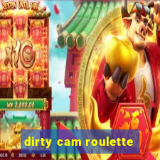 dirty cam roulette